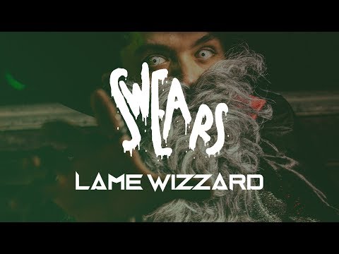 SWEARS - Lame Wizzard [Official Video]