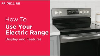 How To Use The Display and Features of Your Electric Range
