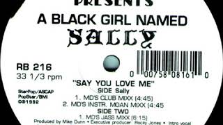 QX-I Presents A Black Girl Named Sally ‎– Say You Love Me (MD's Instr. Moan Mixx)