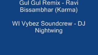 Gul Gul Remix - Ravi Bissambhar - Karma - WI Vybez - DJ Nightwing