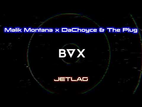 Malik Montana x DaChoyce & The Plug - Jetlag (BVX BOOTLEG)
