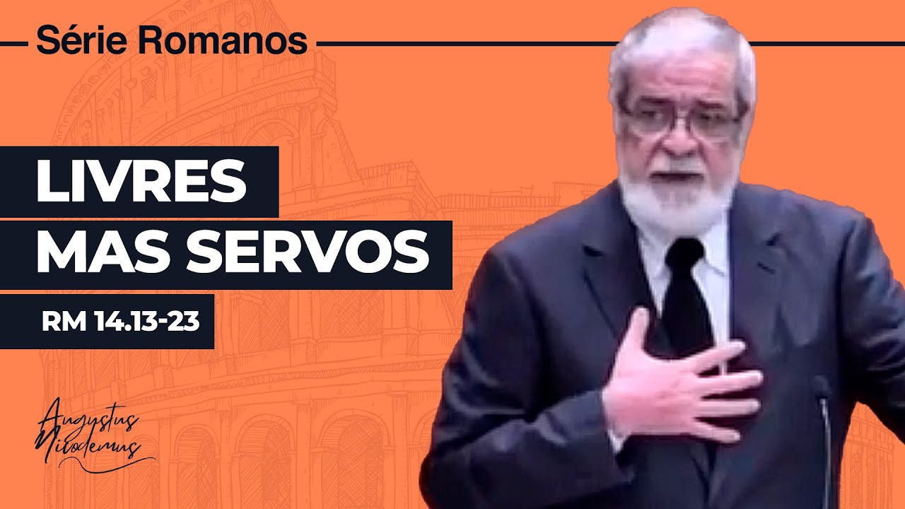 61. Livres mas Servos (Rm 14.13-23)