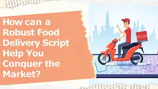 Robust Food Delivery App Script Help You Conquer the Market