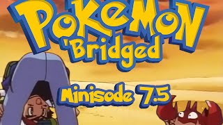 Pokemon 'Bridged Minisode 7.5: Stick - Elite3