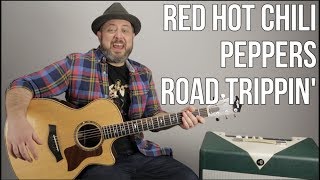 Red Hot Chili Peppers &quot;Road Tripping&#39;&quot; Guitar Lesson