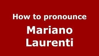 How to pronounce Mariano Laurenti