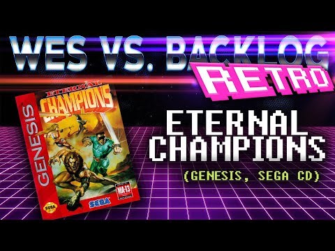 Wes Vs. Backlog Retro - Eternal Champions