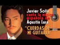 CUERDAS DE MI GUITARRA. Javier Solís canta a Agustín Lara.