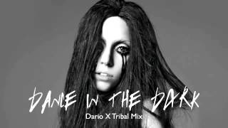 Lady Gaga - Dance In The Dark (Dario X Tribal Mix)