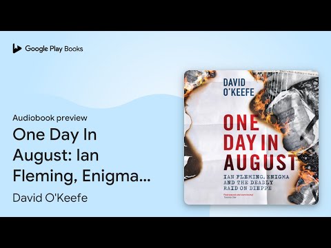 One Day In August: Ian Fleming, Enigma, and the… by David O'Keefe · Audiobook preview
