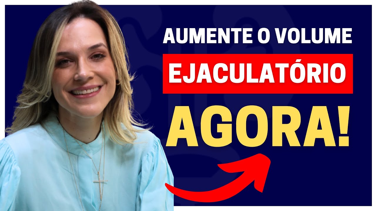 CINCO FORMAS EFICAZES DE AUMENTAR O VOLUME EJACULATÓRIO | DICAS COMPROVADAS | DRA. SAMIRA POSSES