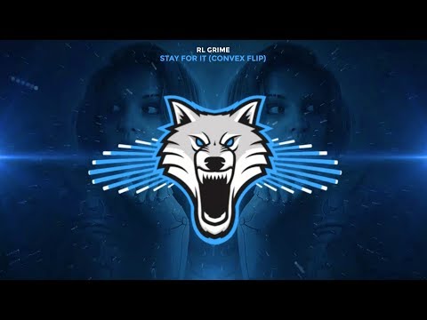 RL Grime - Stay For It (Convex Remix) [Trap]