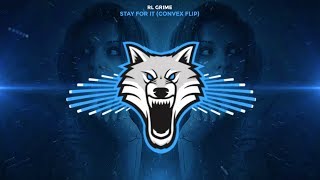 RL Grime - Stay For It (Convex Remix) [Trap]