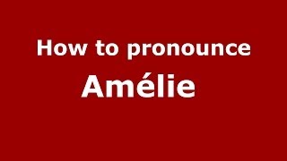 How to pronounce Amélie 