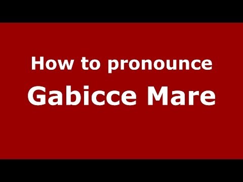 How to pronounce Gabicce Mare (Italian/Italy) - PronounceNames.com