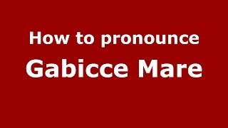 How to pronounce Gabicce Mare
