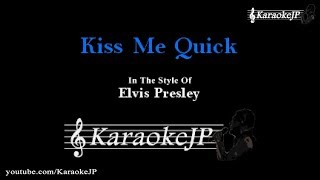 Kiss Me Quick (Karaoke) - Elvis Presley