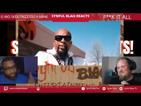 Synful Blaq Reacts - G-Mo Skee x Trizz x Tech N9ne - F**K it All