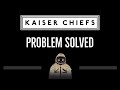 Kaiser Chiefs • Problem Solved (CC) 🎤 [Karaoke] [Instrumental Lyrics]