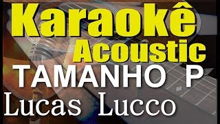Lucas Lucco e Thiago Brava - Tamanho P (Karaokê Acústico) playback
