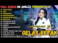 GELAS RETAK Tasya Rosmala Terbaru 2026 OM ADELLA FULL ALBUM TERBARU 2026