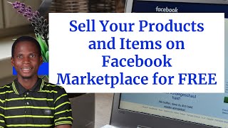 How To Sell Your Products and Items on Facebook Marketplace for FREE