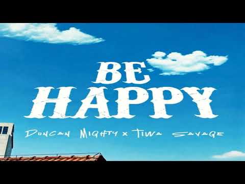 Duncan Mighty ft. Tiwa Savage – Be Happy
