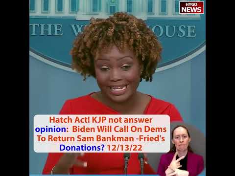 Hatch Act! KJP not answer opinion: Biden Call On Dems To Return Sam Bankman-Fried's Donations?