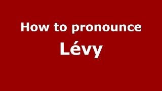 How to pronounce Lévy