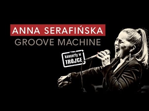 Anna Serafińska - Groove Machine / Koncerty w Trójce, vol. 6