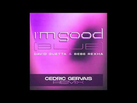 David Guetta & Bebe Rexha - I'm Good (Blue) (Cedric Gervais Remix)