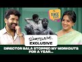 Director Bala Stopped My Workouts For A Year Vanangaan Exclusive Arunvijay Directorbala Jfw