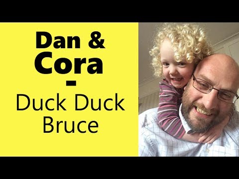 Duck Duck Bruce - with Dan and Cora