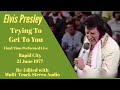 Elvis Presley - Trying To Get To You - Rapid City,  21 June 1977 - Re-edited with RCA/Sony audio