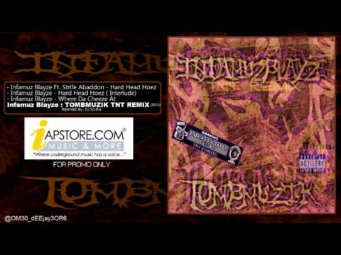 Infamuz Blayze - HARD HEAD HOEZ (Interlude) / Where Da Cheeze At (TNT REMIX @OM30_dEEjay3OR6)