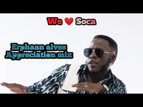 erphaan alves appreciation mix. #socamix #soca