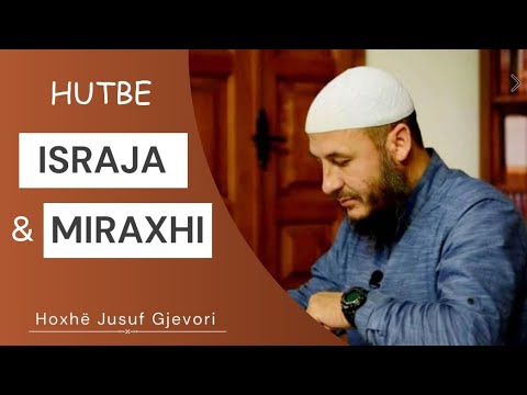 HUTBE - Ndodhia e Israsë dhe Miraxhit / Hoxhë Jusuf Gjevori #jumah #share #imam #lutjekuranore #like