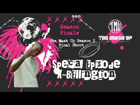 The Mash Up | Season 2 EP 30 | X Bellington performing Amadash Prod By Tireless Soull 