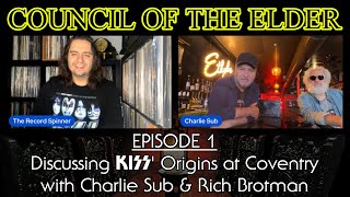Discussing KISS' Origins at Coventry with Charlie Sub & Rich Brotman | Council of The Elder Ep. 1