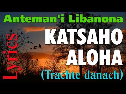 Chorale Anteman'i Libanona - KATSAHO ALOHA  [Trachte danach] - A/C Eugène Aimé Ramanankoraisina