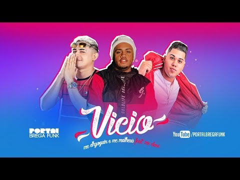 MC Matheus, MC Dhyoguin feat. MC Davi - Vicio ( portalbregafunk.com )