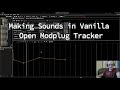 Making Sounds In Vanilla Open Modplug Tracker