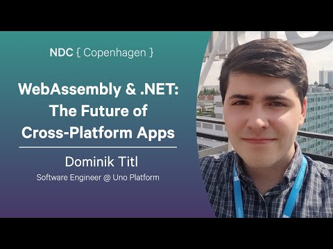 WebAssembly & .NET: The Future of Cross-Platform Apps - Dominik Titl - NDC Copenhagen 2025
