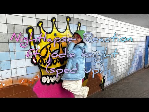 Nightlapse- Reaction ft. Jodie Knight (sped up)