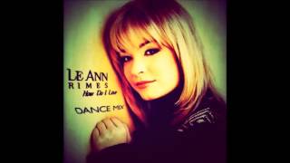 LeAnn Rimes: How Do I Live [Mr. Mig Remix Club Radio Edit]
