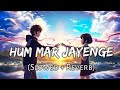 Hum Mar Jayenge [Slowed+Reverb]Lyrics -Arijit Singh,Tulsi Kumar || MusicLovers | Textaudio