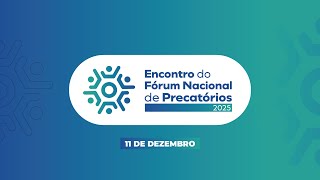 VI Encontro do Fórum Nacional de Precatórios - 11/12/2025 (Tarde)