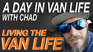 A Day In Van Life - With Chad From Living The Van Life