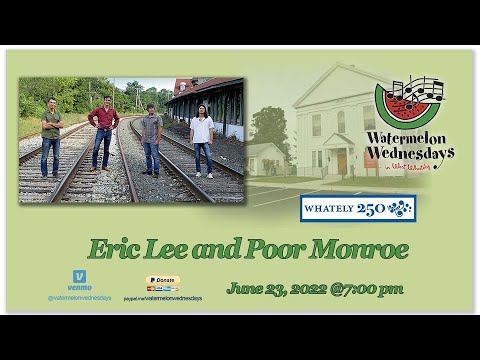 Watermelon Wednesdays Eric Lee and Poor Monroe