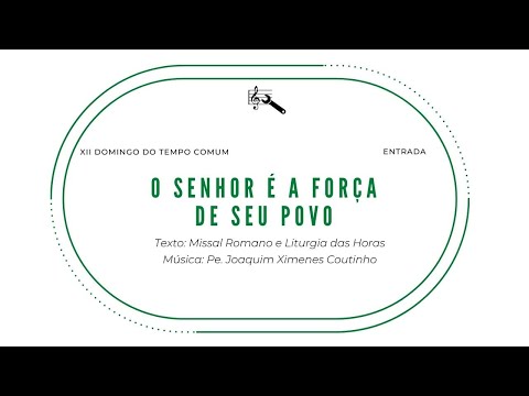 O SENHOR É A FORÇA DE SEU POVO - PE. JOAQUIM XIMENES - 12º Domingo - Ano A, B e C / Dias de semana